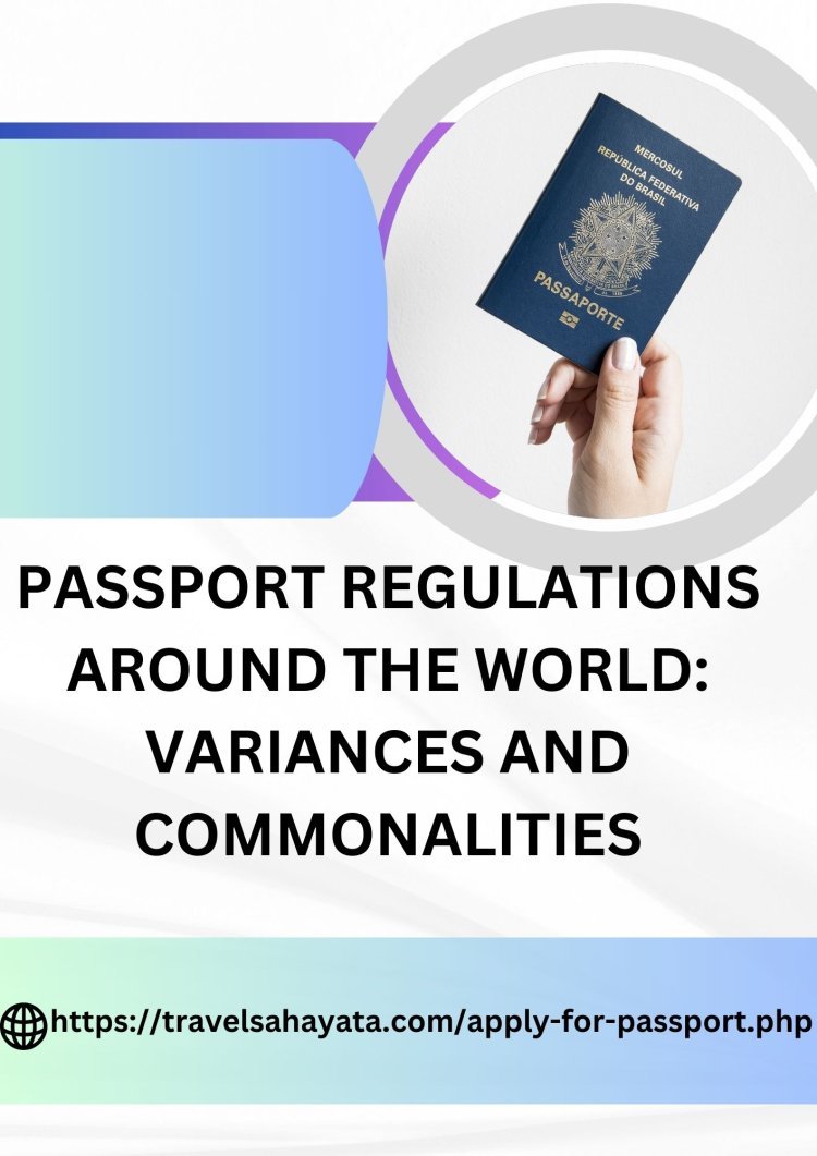 PASSPORT REGULATIONS AROUND THE WORLD: VARIANCES AND COMMONALITIES