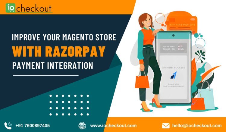 Improve your Magento store with Razorpay Payment Integration