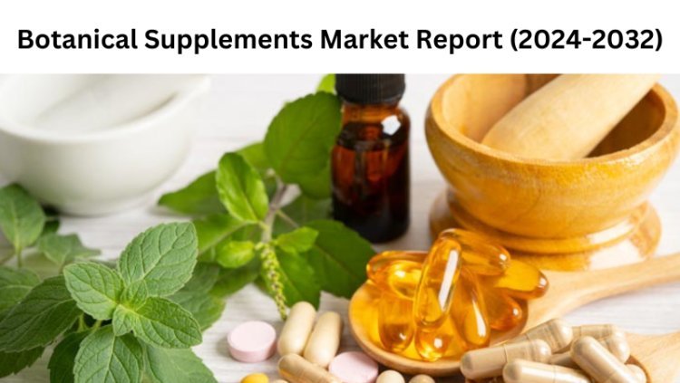 Botanical Supplements Market Growth and Dynamics 2032