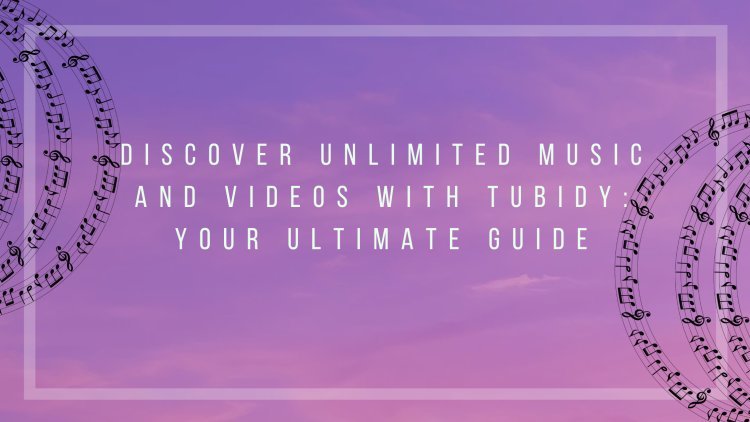 Discover Unlimited Music and Videos with Tubidy: Your Ultimate Guide