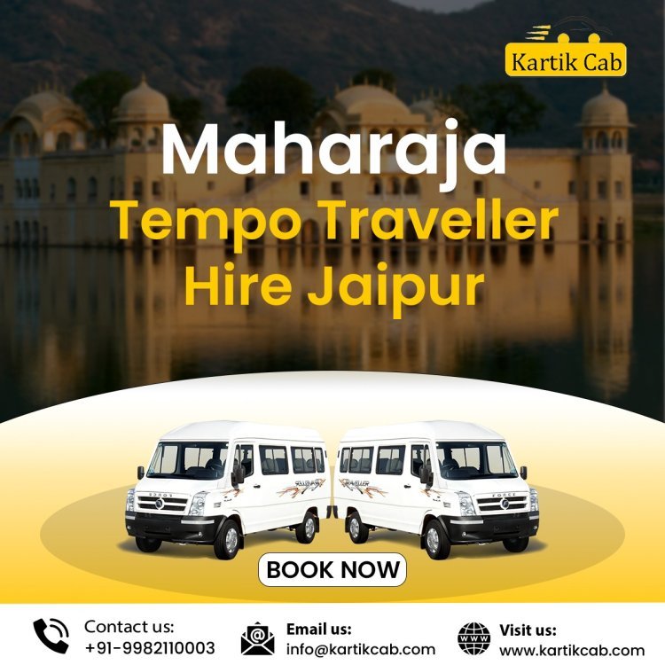 Tempo Traveller Hire in Jaipur with Kartik Cab - Comfortable & Affordable Travel