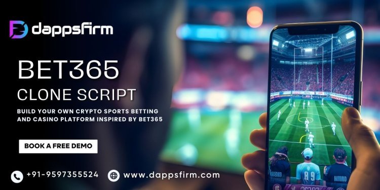 Elevate Your Sports Betting Business with Bet365 Clone Script: Minimal Cost and Rapid Deployment