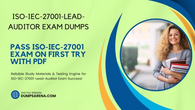 Get ISO-IEC-27001-Lead-Auditor Certified with Dumps