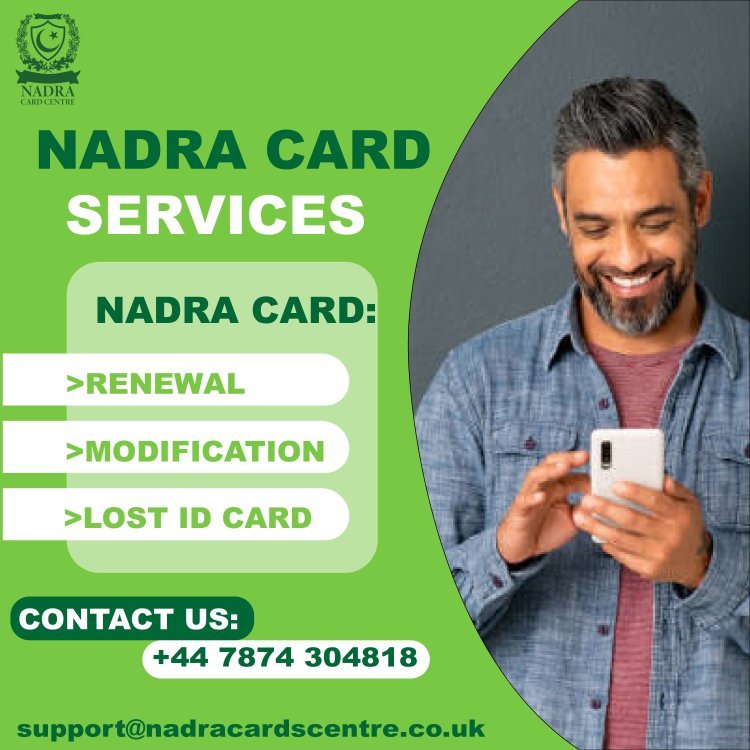 How you can Effortlessly Apply for the Nadra Card UK with Ease