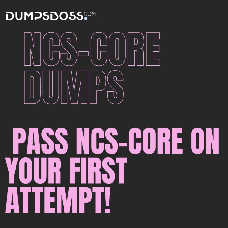 NCS-Core Certification Dumps: Dumpsboss Delivers Quality