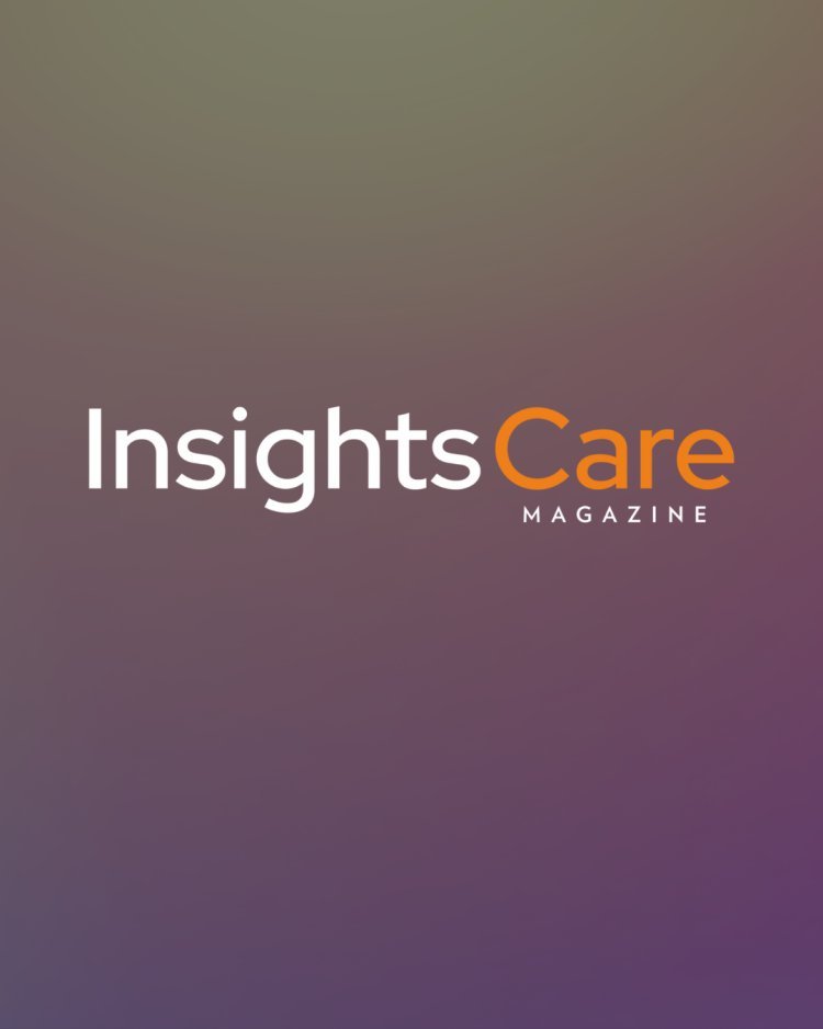 Insights Care Magazine: Transforming Healthcare Narratives with Knowledge and Empathy