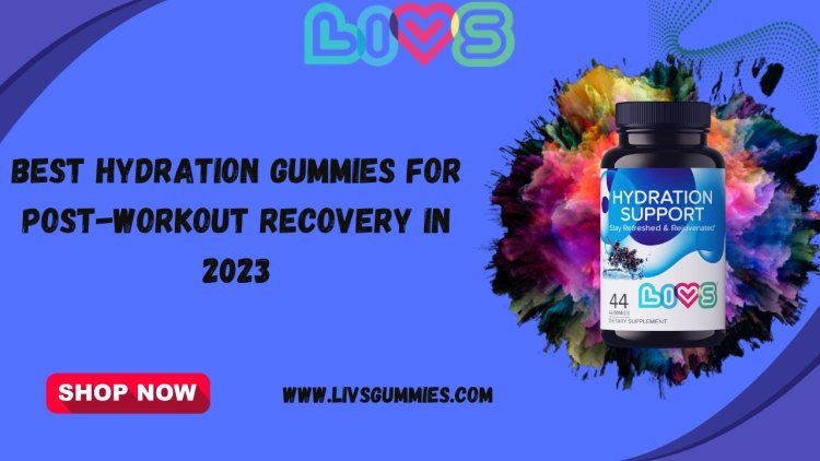 Best Hydration Gummies for Post-Workout Recovery in 2023