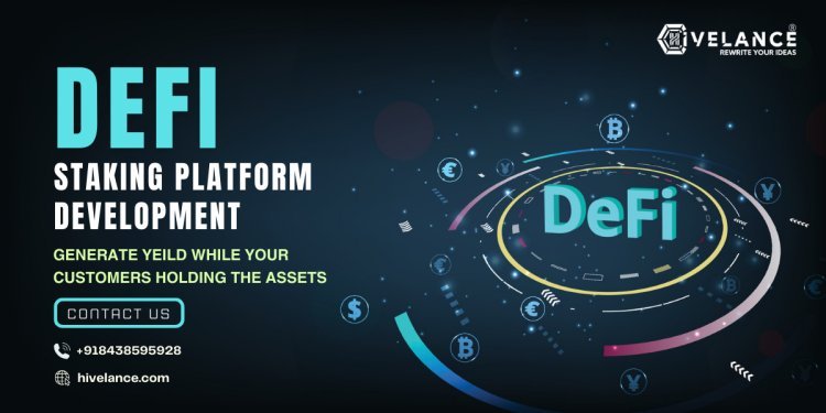 Defi Staking Platform Development - Generate Yields While Your Customer Holding the Assets