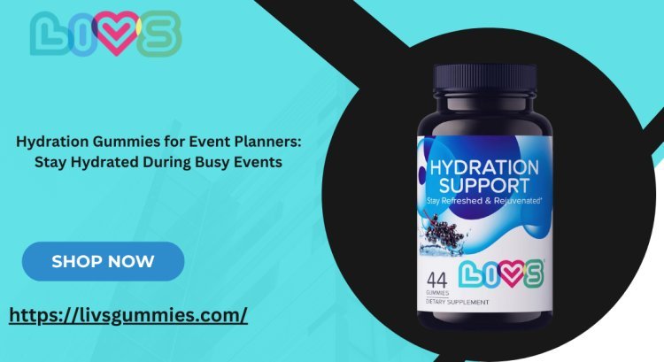 Hydration Gummies for Event Planners: Stay Hydrated During Busy Events