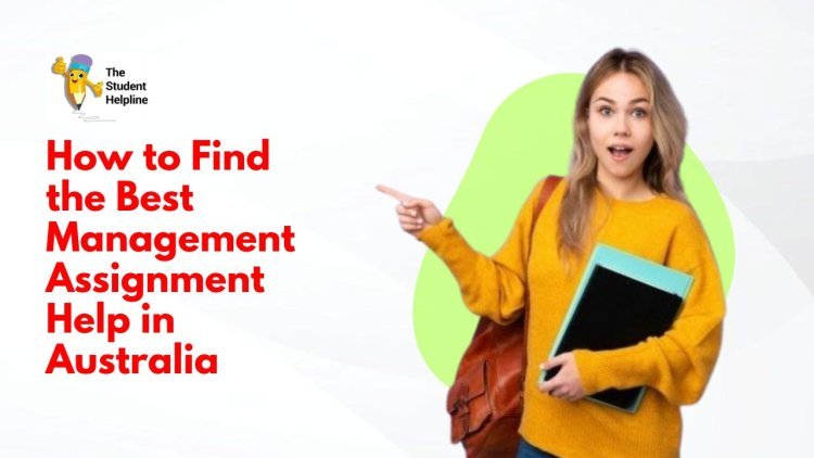 How to Find the Best Management Assignment Help in Australia