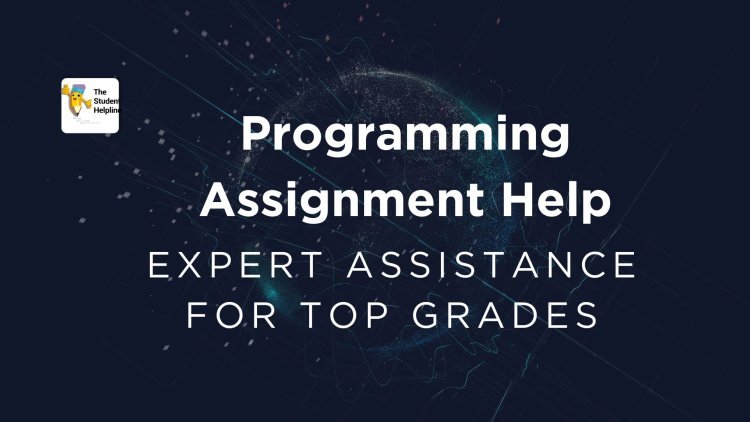 Programming Assignment Help: Expert Assistance for Top Grades