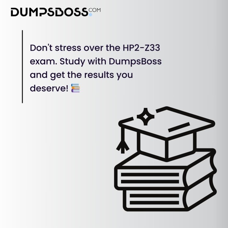 DumpsBoss HP2-Z33 Dumps – Get Ready to Pass with Confidence