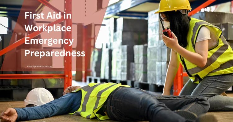 The Role of First Aid in Workplace Emergency Preparedness