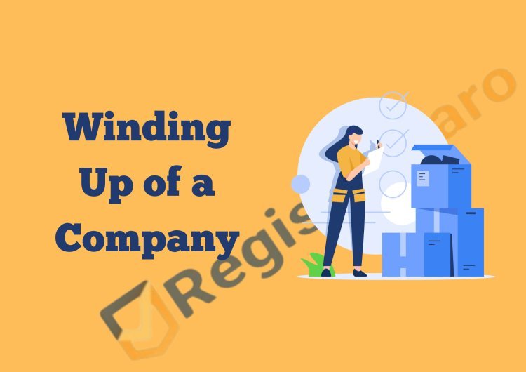 Winding Up of a Company: A Comprehensive Guide