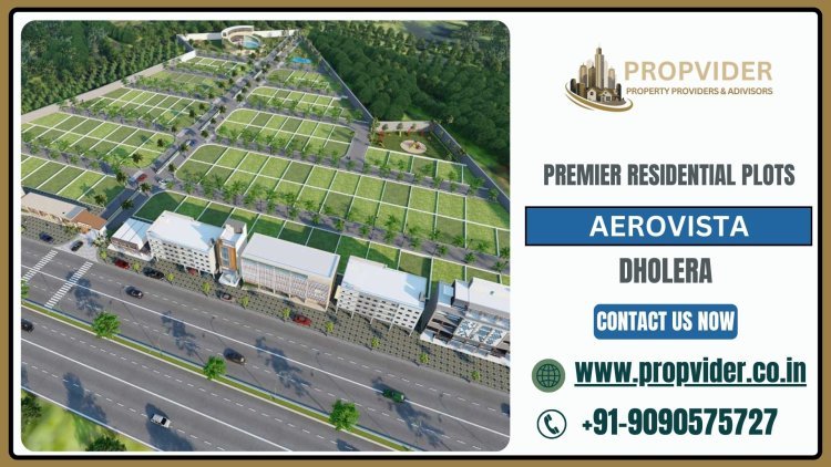 Aerovista Dholera: Your Gateway to Premium Living in Dholera Smart City