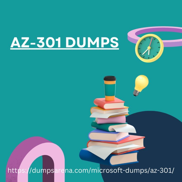 How to Study for the AZ-301 Exam with Comprehensive Dumps