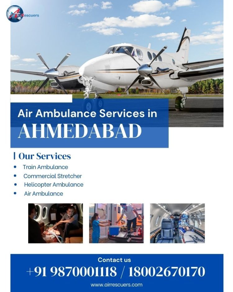 Affordable Air Ambulance Services in Ahmedabad for Life-Saving Transfers