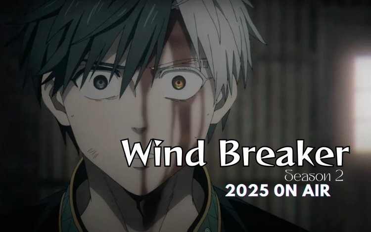 Wind Breaker Season 2: Release Date,Trailer & Major Updates!