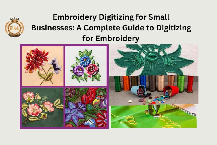 Embroidery Digitizing for Small Businesses: A Complete Guide to Digitizing for Embroidery