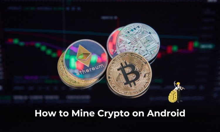 How to Mine Crypto on Android: Top Mining Apps That Actually Work?